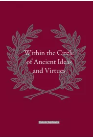 Within the Circle of Ancient Ideas and Virtues