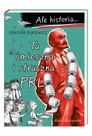 Ta �mieszna i straszna PRL. Ale historia...