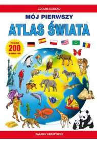 M�j pierwszy atlas �wiata (200 naklejek). Zabawy kreatywne