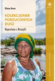 Kolekcjoner porzuconych dusz. Reportae z Brazylii