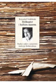 Helikopter i kultura masowa. Studia i szkice o pisarstwie Andrzeja Bobkowskiego