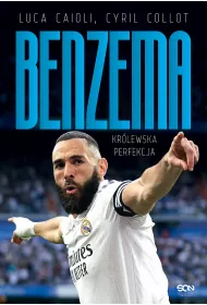 Karim Benzema. Krlewska perfekcja