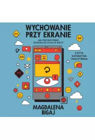 Audiobook Wychowanie przy ekranie. Jak przygotowa dziecko do ycia w sieci? mp3