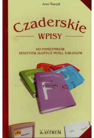 Czaderskie wpisy do pami�tnik�w, zeszyt�w z�otych my�li, e-blog�w
