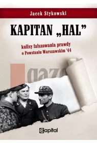 Kapitan Hal. Kulisy fa�szowania prawdy o Powstaniu Warszawskim "44