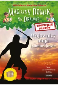 Wojownicy ninja i samurajowie. Tropiciele fakt�w. Magiczny domek na drzewie