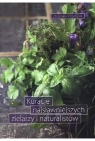Kuracje najs�awniejszych zielarzy i naturalist�w
