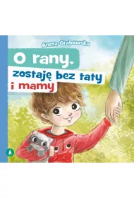 O rany, zostaj bez taty i mamy