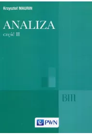 Analiza. Cz�� 2. Og�lne struktury matematyki, funkcje algebraiczne, ca�kowanie, analiza tensorowa