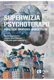 Superwizja psychoterapii. Podej�cie grupowo-analityczne