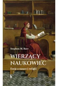 Wierz�cy naukowiec. Eseje o nauce i religii