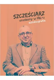 Szcz�ciarz urodzony w PRL-u autobiografia
