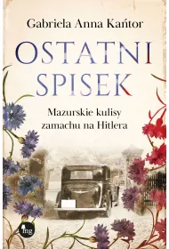Ostatni spisek. Mazurskie kulisy zamachu na Hitlera