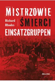 Mistrzowie �mierci. Einsatzgruppen
