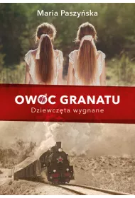 Dziewcz�ta wygnane. Owoc granatu. Tom 1