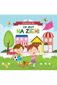 Opowiedz mi, co jest... Na ziemi