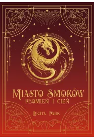 P�omie� i cie�. Miasto smok�w. Tom 1
