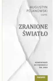 Zranione �wiat�o. Komentarze do Ewangelii �w. Jana