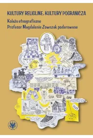 Kultury religijne, kultury pogranicza. Kola�e etnograficzne Profesor Magdalenie Zowczak podarowane