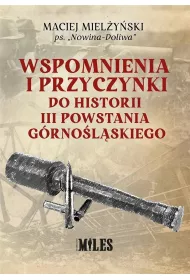 Wspomnienia i przyczynki do historii III Powstania G�rno�l�skiego