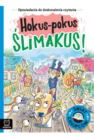 OPOWIADANIA DO DOSKONALENIA CZYTANIA. WIAT CHOPCW. HOKUS-POKUS LIMAKUS
