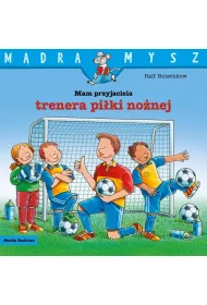 M�dra Mysz. Mam przyjaciela trenera pi�ki no�nej