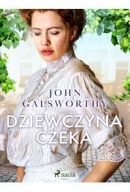 eBook Dziewczyna czeka. Saga rodu Forsyte'w. Tom 7. Koniec rozdziau. Cz 1 mobi epub