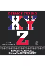 Audiobook X, Y, Z. Prawdziwa historia zamania szyfru Enigmy mp3