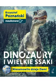 Dinozaury i wielkie ssaki. Niesamowite dzieje Ziemi