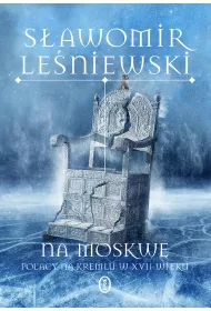 eBook Na Moskw. Polacy na Kremlu w XVII wieku mobi epub