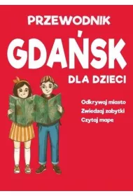 Gda�sk dla dzieci - przewodnik + mapa