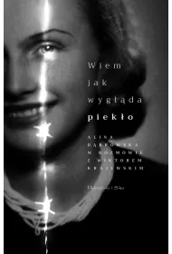 Wiem, jak wygl�da piek�o. Alina D�browska w rozmowie z Wiktorem Krajewskim