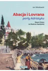 Abacja i Lovrana per�y Adriatyku. S�awni Polacy na Riwierze Opatijskiej