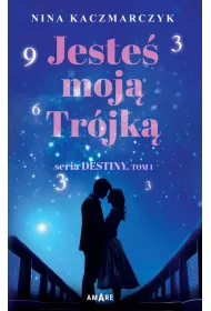 Jeste� moj� Tr�jk�. Destiny. Tom 1