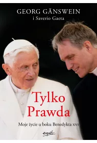 Tylko Prawda. Moje �ycie u boku Benedykta XVI