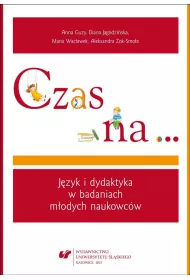 Czas na. J�zyk i dydaktyka w badaniach m�odych naukowc�w