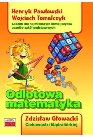 Odlotowa matematyka. Zadania dla najm�odszych..