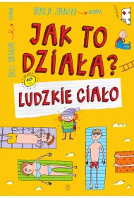 Jak to dzia�a? Ludzkie cia�o