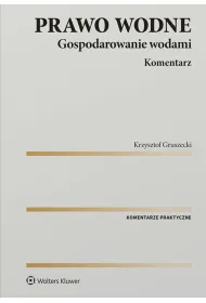 Prawo wodne. Gospodarowanie wodami. Komentarz
