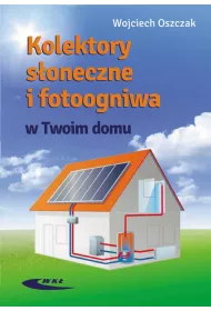 Kolektory s�oneczne i fotoogniwa w twoim domu