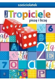 Nowi Tropiciele Szeciolatek. Pisz i licz