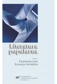 Fantastyczne kreacje �wiat�w. Literatura popularna. Tom 2