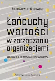 �a�cuchy warto�ci w zarz�dzaniu organizacjami. Wyzwania innowacyjno-kryzysowe