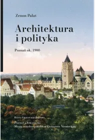 Architektura i polityka. Pozna� ok. 1900