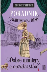 Poradnik prawdziwej damy. Dobre maniery a morderstwo
