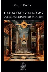 Pa�ac mozaikowy. Wolnomularstwo i sztuka pami�ci