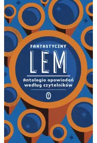 Fantastyczny Lem. Antologia opowiada wedug...