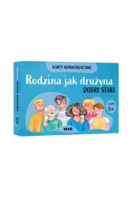 Rodzina jak dru�yna Dobry start Karty konwersacyjne dla dzieci w wieku 6+