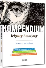 Kompendium. Lektury i motywy. Liceum/technikum