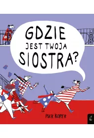 Gdzie jest twoja siostra?